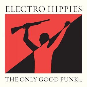 Electro Hippies - The Only Good Punk...(Is A Dead One)  CD